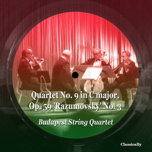 อัลบัม Quartet No. 9 in C major, Op. 59 'Razumovsky' No. 3 ศิลปิน Budapest String Quartet