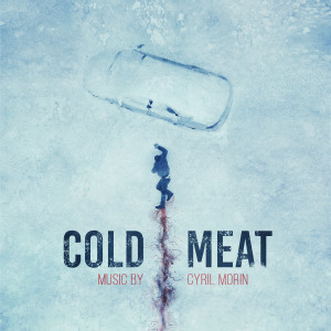 Cyril Morin的專輯Cold Meat (Original Soundtrack)