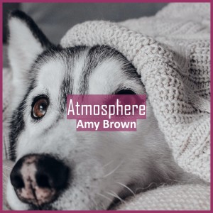 Dengarkan lagu Atmosphere nyanyian Amy Brown dengan lirik