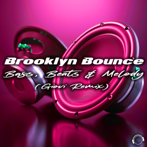 Album Bass, Beats & Melody (Giovi Remix) oleh Brooklyn Bounce