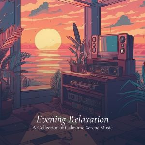 Evening Relaxation: A Collection of Calm and Serene Music dari Calm Music