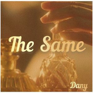 Listen to The Same song with lyrics from Dany