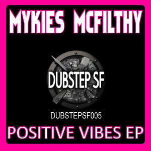 Mykies McFilthy的專輯Mykies Mcfilthy - Positive Vibes EP