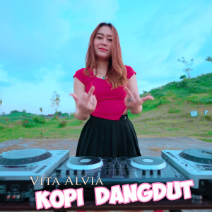 Dengarkan Kopi Dangdut lagu dari Vita Alvia dengan lirik