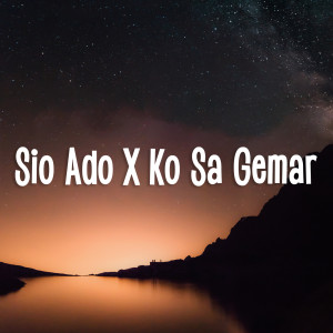 Album Sio Ado X Ko Sa Gemar from mnukwar