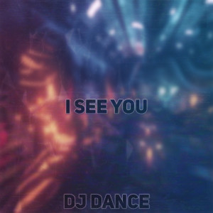 收聽DJ Dance的I See You歌詞歌曲