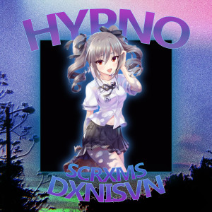 Listen to HYPNO song with lyrics from dxnisvn