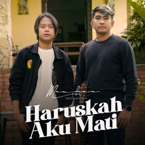 收聽Maulana Ardiansyah的Haruskah Aku Mati歌詞歌曲