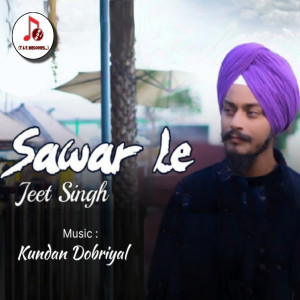 Listen to Sawaar le song with lyrics from Jeet Singh