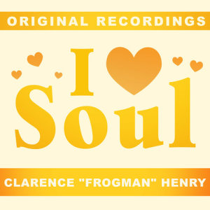 ดาวน์โหลดและฟังเพลง You Always Hurt The One You Love พร้อมเนื้อเพลงจาก Clarence "Frogman" Henry