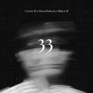 ดาวน์โหลดและฟังเพลง 33 (feat. Davo DaFuck & Black B) (Explicit) พร้อมเนื้อเพลงจาก CARTER B