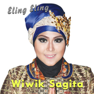 Dengarkan lagu Eling Eling nyanyian Wiwik Sagita dengan lirik