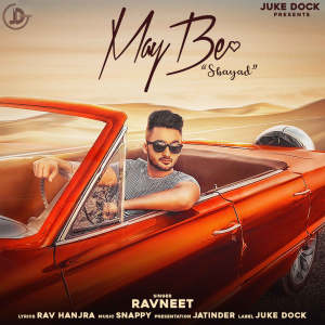 ดาวน์โหลดและฟังเพลง May Be พร้อมเนื้อเพลงจาก Ravneet