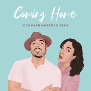 收聽CandyFromStrangers的Coming Home (Explicit)歌詞歌曲
