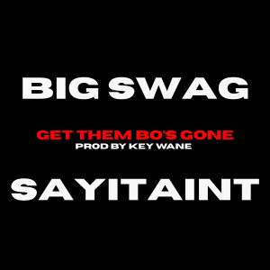 Album Get Them Bo’s Gone (Explicit) from SAYITAINT