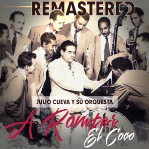 Julio Cueva y su Orquesta的專輯A romper el coco (Remastered)