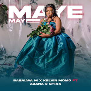 อัลบัม Maye Maye (feat. Azana, Stixx) ศิลปิน Kelvin Momo