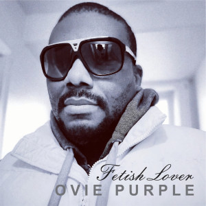 Album Fetish Lover from Ovie Purple