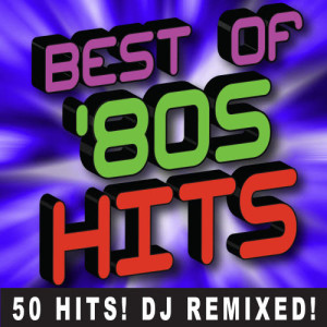 อัลบัม Best of 80s Hits – 50 Hits! DJ Remixed! ศิลปิน DJ ReMix Factory
