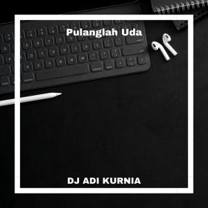 DJ ADI KURNIA的專輯Pulanglah