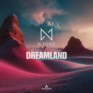 收聽N-Tone的Dreamland歌詞歌曲