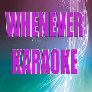 收聽Unknown Artists的Whenever (In the Style of the Black Eyed Peas)歌詞歌曲
