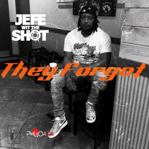 ดาวน์โหลดและฟังเพลง They Forgot พร้อมเนื้อเพลงจาก Jefe Wit The Shot