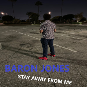 Dengarkan Stay Away from Me (Explicit) lagu dari Baron Jones dengan lirik