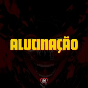 อัลบัม Alucinação (Explicit) ศิลปิน Love Fluxos