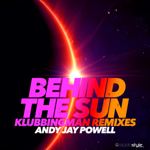 Listen to Behind The Sun (Klubbingman Hyperdance Remix Extended) song with lyrics from Andy Jay Powell