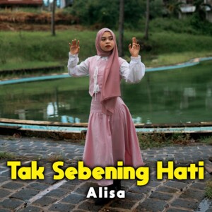 Listen to Tak Sebening Hati song with lyrics from Alisa