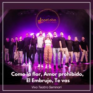 收聽Lopeloba Lo Pediste, Lo Bailaste的Como la flor / Amor prohibido / El embrujo / Te vas (Vivo Teatro Seminari)歌詞歌曲
