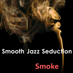 อัลบัม Smoke ศิลปิน Smooth Jazz Seduction
