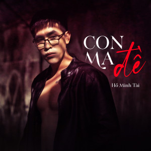Listen to Con Ma Đề song with lyrics from Hồ Minh Tài