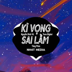 ดาวน์โหลดและฟังเพลง Kỳ Vọng Sai Lầm (NH4T Remix) พร้อมเนื้อเพลงจาก NH4T Media Music