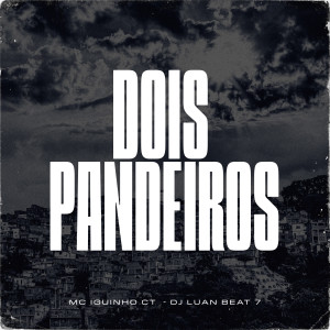 Listen to Dois Pandeiros song with lyrics from Mc Iguinho Ct