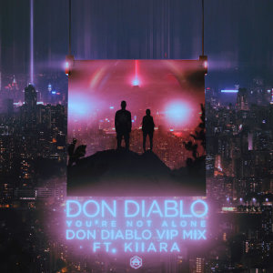 Don Diablo的專輯You're Not Alone (feat. Kiiara) [Don Diablo VIP Mix]