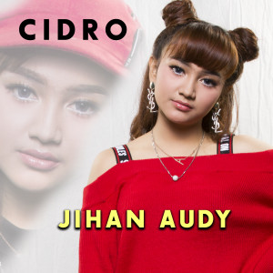 ดาวน์โหลดและฟังเพลง Cidro พร้อมเนื้อเพลงจาก Jihan Audy