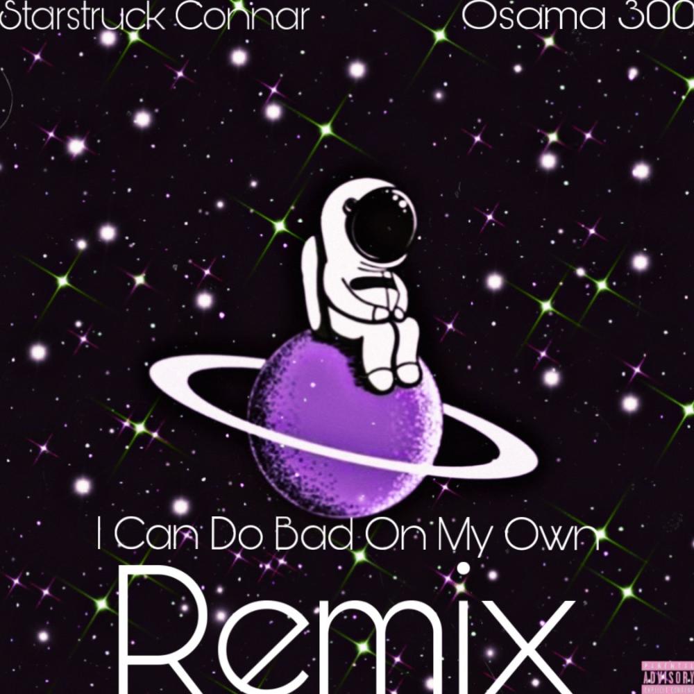 I Can Do Bad On My Own (Osama 300 Remix|Explicit)