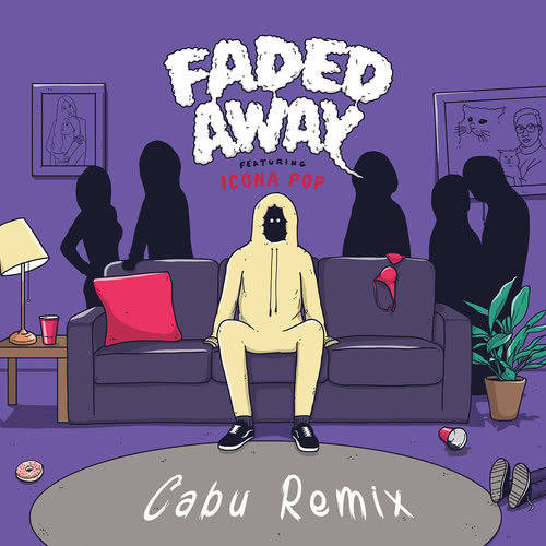 Faded Away (feat. Icona Pop) (Cabu Remix) (Explicit)