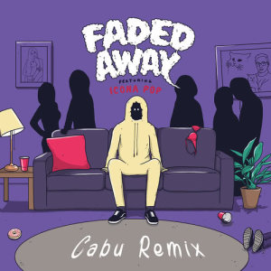 Faded Away (feat. Icona Pop) [Cabu Remix]