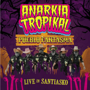 Anarkia Tropikal的專輯Pueblo Fantasma (En Vivo) (Explicit)