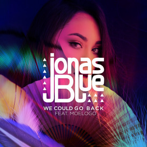 ดาวน์โหลดและฟังเพลง We Could Go Back พร้อมเนื้อเพลงจาก Jonas Blue