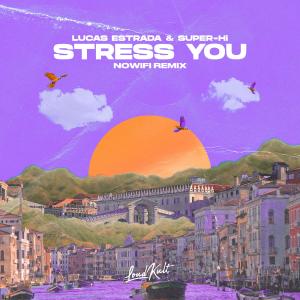 Lucas Estrada的專輯Stress You (nowifi Remix)