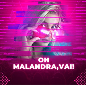 Ôh Malandra Vai !