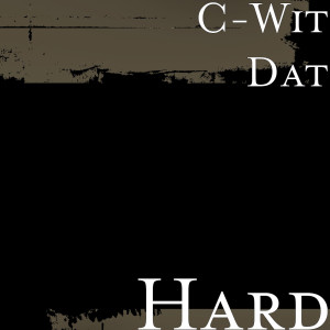 ดาวน์โหลดและฟังเพลง Hard (Explicit) พร้อมเนื้อเพลงจาก C-Wit Dat