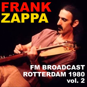 Frank Zappa FM Broadcast Rotterdam May 1980 vol. 2