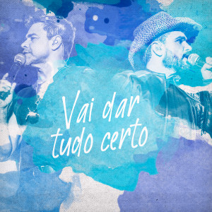 Zezé Di Camargo & Luciano的專輯Vai Dar Tudo Certo