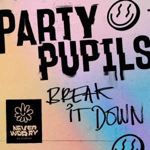 ดาวน์โหลดและฟังเพลง Break It Down พร้อมเนื้อเพลงจาก Party Pupils