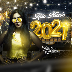 Album Mix Año Nuevo 2021 (Explicit) from DJ Gustavo Cabrera